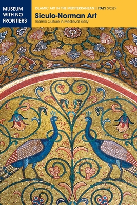 Siculo-Norman Art: Islamic Culture in Medieval Sicily (Islamic Art in the Mediterranean) By Eliana Mauro, Ettore Sessa, Carla Quartarone Cover Image