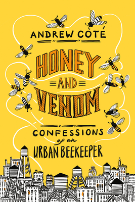 Honey and Venom: Confessions of an Urban Beekeeper Cover Image