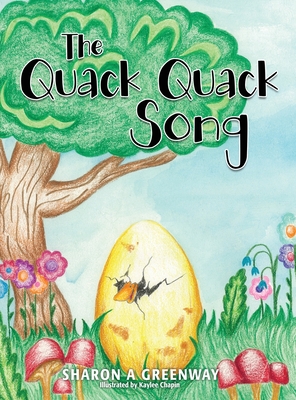 The Quack Quack Song By Sharon a. Greenway, Kaylee Chapin (Illustrator) Cover Image