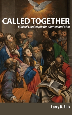 Called Together: Biblical Leadership for Women and Men: Biblical Leadership for Women and Men By Larry D. Ellis, Barbara Russo (Editor), Jada B. Swanson (Foreword by) Cover Image