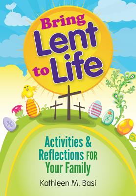 Bring Lent to Life: Activities and Reflections for Your Family Cover Image