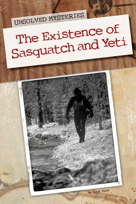 The Existence of Sasquatch and Yeti (Unsolved Mysteries) Cover Image