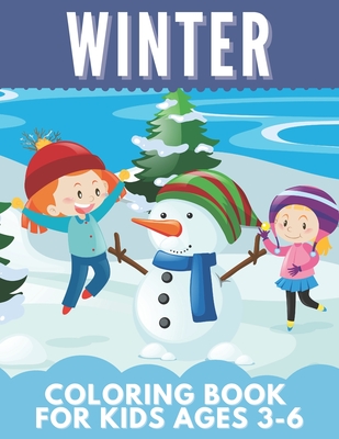 Winter Coloring Book For Kids 3-6: Great Gift for Girls, Toddlers, Preschoolers, Kids 4-8. Unique Big Coloring Pages Cover Image