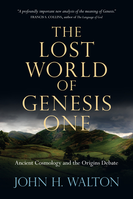 The Lost World of Genesis One: Ancient Cosmology and the Origins Debate Volume 2 Cover Image