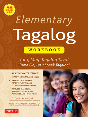 Elementary Tagalog Workbook: Tara, Mag-Tagalog Tayo! Come On, Let's Speak Tagalog! (Online Audio Download Included) Cover Image