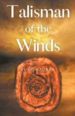 Talisman of the Winds By J. P. Wagner Cover Image