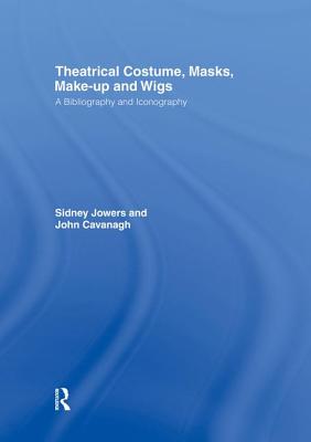 Theatrical Costume, Masks, Make-Up and Wigs: A Bibliography and Iconography Cover Image