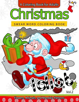 Download Christmas Swear Word Coloring Book Vol 2 A Coloring Book For Adults Flowers Animals And Mandala Pattern Paperback The Book Stall