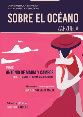 Sobre el Océano - Zarzuela en tres actos: Mexican Zarzuela by Antonio de Maria y Campos Cover Image