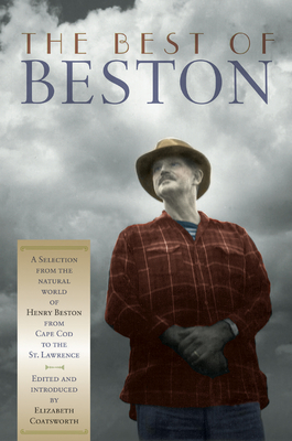 The Best of Beston: A Selection from the Natural World of Henry Beston from Cape Cod to the St. Lawrence (Nonpareil Book)