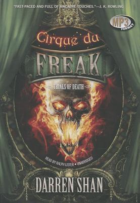Trials of Death (Cirque Du Freak: Saga of Darren Shan #5) By Darren Shan, Ralph Lister (Read by) Cover Image