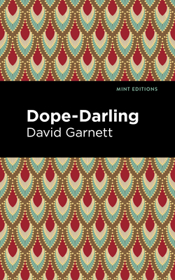 Dope-Darling: A Story of Cocaine By David Garnett, Mint Editions (Contribution by) Cover Image