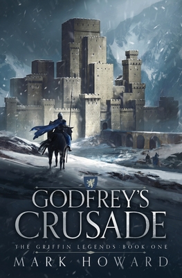 Godfrey's Crusade By Mark Howard, Jeff Brown (Cover Design by), Michael Waitz (Editor) Cover Image