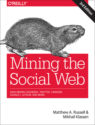 Mining the Social Web: Data Mining Facebook, Twitter, Linkedin, Instagram, Github, and More Cover Image