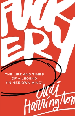 Fuckery: The Life and Times of a Legend (in Her Own Mind) Cover Image