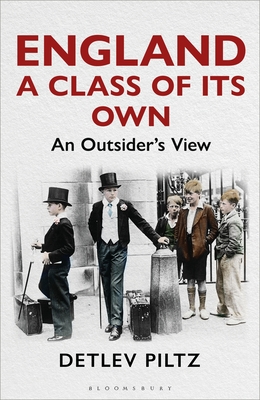 England: A Class of Its Own: An Outsider's View By Detlev Piltz Cover Image