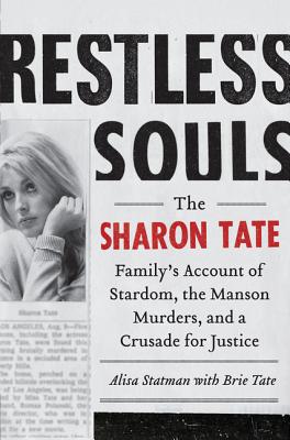 Restless Souls: The Sharon Tate Family's Account of Stardom, the Manson Murders, and a Crusade for Justice