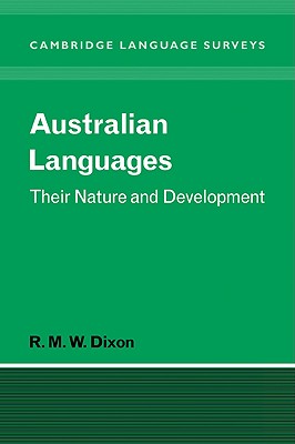 Australian Languages: Their Nature and Development (Cambridge Language Surveys) By R. M. W. Dixon Cover Image