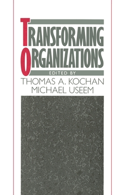 Transforming Organizations By Thomas A. Kochan (Editor), Michael Useem (Editor) Cover Image