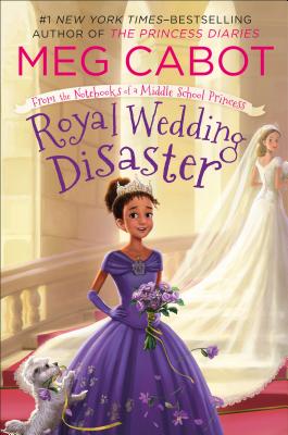 Royal Wedding Disaster: From the Notebooks of a Middle School Princess By Meg Cabot Cover Image