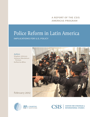 Police Reform in Latin America: Implications for U.S. Policy (CSIS Reports)