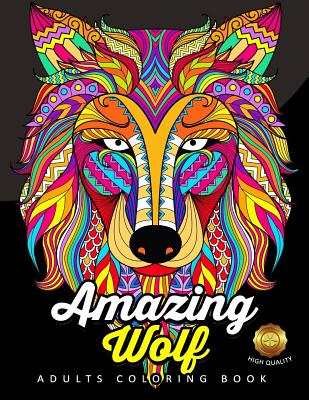 Amazing Wolf: Animal Adults Coloring Book Fun and Relaxing Designs By Balloon Publishing Cover Image