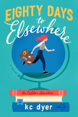 Eighty Days to Elsewhere (An Exlibris Adventure #1) By kc dyer Cover Image