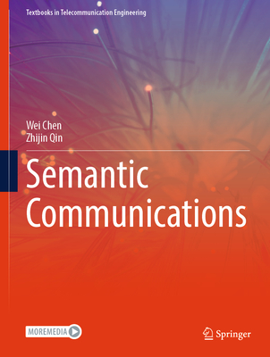 Semantic Communications (Textbooks in Telecommunication Engineering)