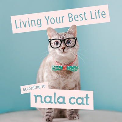 Living Your Best Life According to Nala Cat By Nala Cat Cover Image