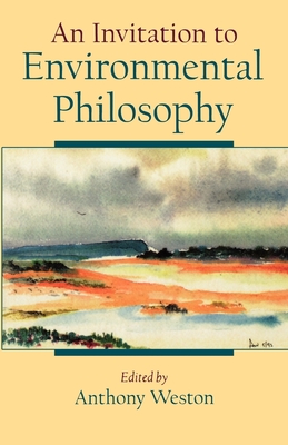 An Invitation to Environmental Philosophy By Anthony Weston (Editor), David Abram (With), Jim Cheney (With) Cover Image
