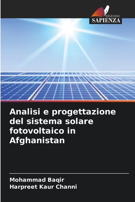 Analisi e progettazione del sistema solare fotovoltaico in Afghanistan By Mohammad Baqir, Harpreet Kaur Channi Cover Image