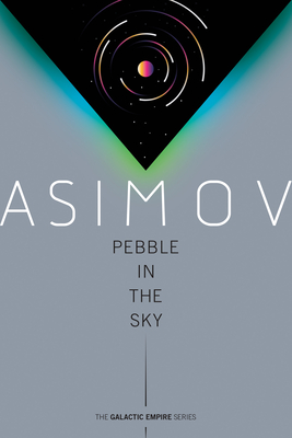 Pebble in the Sky (Galactic Empire #3)