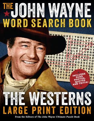 The John Wayne Word Search Book – The Westerns Large Print Edition (John Wayne Puzzle Books) By Editors of the Official John Wayne Magazine Cover Image