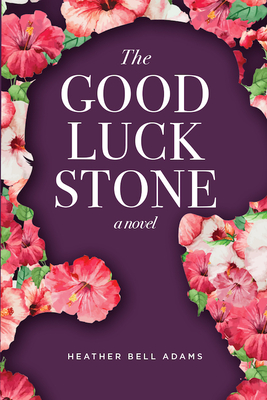 The Good Luck Stone By Heather Bell Adams Cover Image