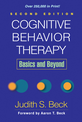 Cognitive Behavior Therapy, Second Edition: Basics and Beyond