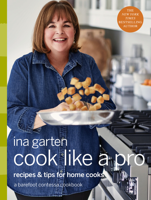 Cook Like a Pro: Recipes and Tips for Home Cooks: A Barefoot Contessa Cookbook Cover Image
