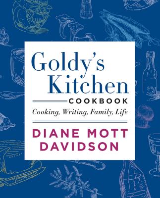 Goldy's Kitchen Cookbook: Cooking, Writing, Family, Life By Diane Mott Davidson Cover Image