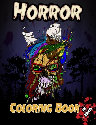 Download Horror Coloring Book For Adults Stress Relieving And Relaxation Horror Coloring Scary Coloring Books Beauty Of Horror Coloring Book Paperback Orinda Books