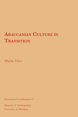 Araucanian Culture in Transition (Occasional Contributions #15) Cover Image