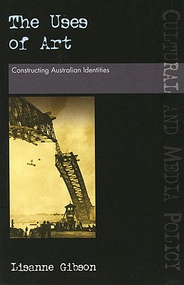 The Uses of Art: Constructing Australian Identities Cover Image