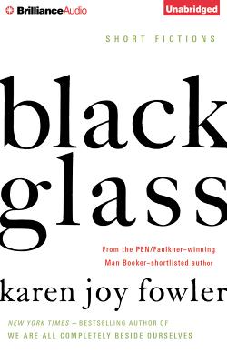 Black Glass: Short Fictions By Karen Joy Fowler, Emily Durante (Read by), Todd Haberkorn (Read by) Cover Image