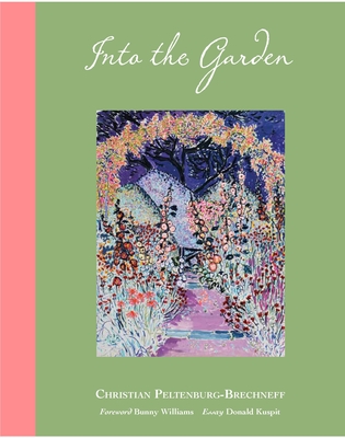 Into the Garden By Christian Peltenburg-Brechneff Cover Image