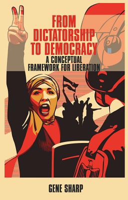 From Dictatorship to Democracy: A Conceptual Framework for Liberation Cover Image