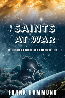 Saints at War: Spiritual Warfare for Families, Churches, Cities and Nations Cover Image