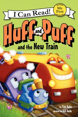 Huff and Puff and the New Train (My First I Can Read) By Tish Rabe, Gill Guile (Illustrator) Cover Image