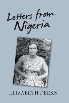 Letters From Nigeria By Elizabeth Deeks Cover Image