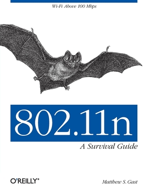 802.11n: A Survival Guide: Wi-Fi Above 100 Mbps By Matthew S. Gast Cover Image
