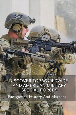 Discover Top Worldwide And American Military Special Forces: Background History And Missions: How To Understand United States Marine Corps Forces Spec By Lilly Hascup Cover Image