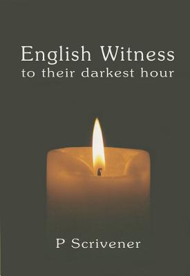 English Witness to Their Darkest Hour By P. Scrivener Cover Image