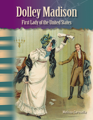 Dolley Madison: First Lady of the United States (Social Studies: Informational Text) Cover Image